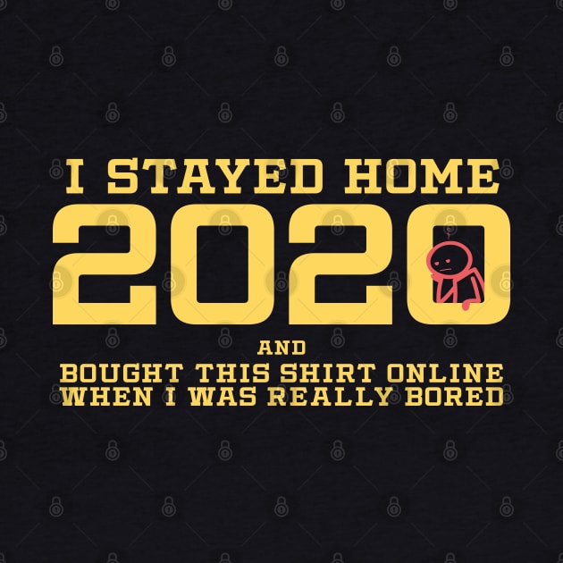 I stayed Home 2020 - Stay Home Stay Safe by kgullholmen